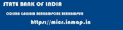 STATE BANK OF INDIA  ODISHA GANJAM BERHAMPORE BERHAMPUR  micr code
